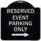 Signmission Reserved Event Parking W/ Right Arrow Heavy-Gauge Aluminum Sign, 18" x 18", BS-1818-23221 A-DES-BS-1818-23221 - alternate 1
